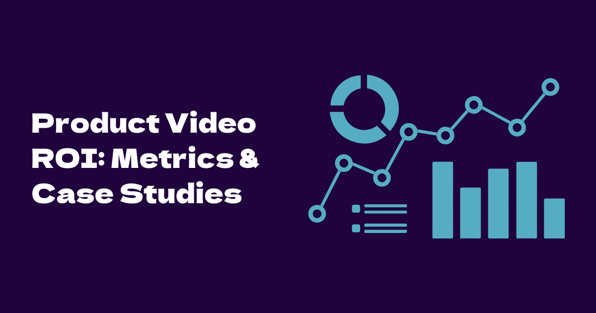 The Business Case for Product Videos: ROI, Metrics & Case Examples